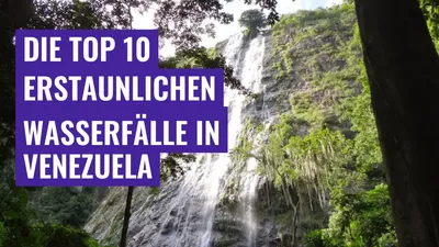 Die Top 10 erstaunlichen Wasserfälle in Venezuela
