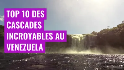 Top 10 des cascades incroyables au Venezuela
