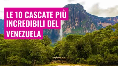 Le 10 cascate più incredibili del Venezuela
