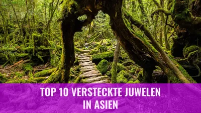Top 10 versteckte Juwelen in Asien
