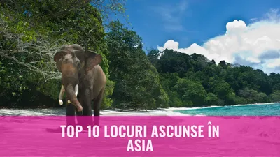 Top 10 Locuri Ascunse în Asia
