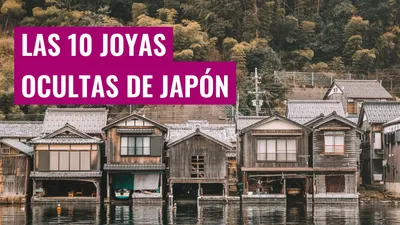 Las 10 joyas ocultas de Japón
