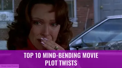 Top 10 Mind-Bending Movie Plot Twists
