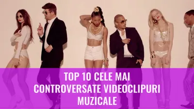 Top 10 Cele mai controversate videoclipuri muzicale
