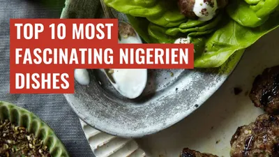 Top 10 Most Fascinating Nigerien Dishes
