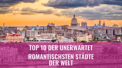 Top 10 der unerwartet romantischsten Städte der Welt
