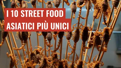 I 10 Street Food Asiatici più Unici
