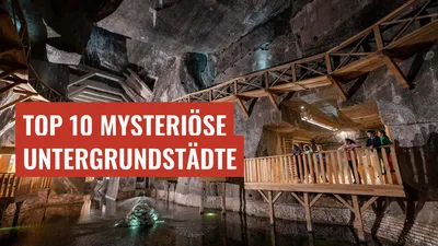 Top 10 Mysteriöse Untergrundstädte
