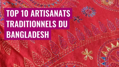 Top 10 artisanats traditionnels du Bangladesh
