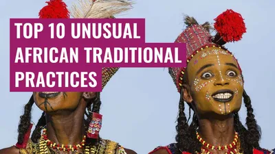Top 10 Unusual African Traditional Practices
