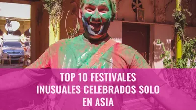 Top 10 Festivales Inusuales Celebrados Solo en Asia
