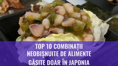 Top 10 Combinații neobișnuite de alimente găsite doar în Japonia
