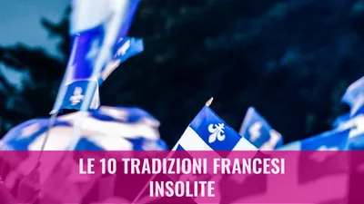 Le 10 tradizioni francesi insolite
